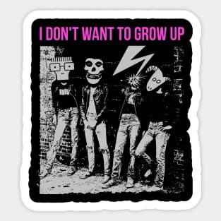 I don't want to grow up Sticker